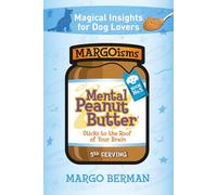 Mental Peanut Butter for Dog Lovers - Book 5: Sticks to the Roof of Your Brain