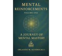 Mental Reinforcements Volume One: A journey of mental mastery