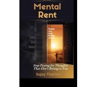 Mental Rent: Stop Paying for Thoughts That Don’t Belong to You