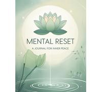 Mental Reset: A Journal for Inner Peace: Your 2026 Guided Journey to Calm, Clarity, and Emotional Balance