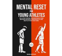 Mental Reset for Young Athletes: The 3-Step System to Bounce Back from Mistakes Instantly and Never Let One Bad Play Ruin Your Game.