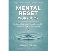 Mental Reset Workbook: 30 Guided Exercises to Stop Overthinking. Calm Your Nervous System.
