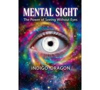 Mental Sight: The power of seeing without eyes