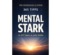 Mental Stark: In 365 Tagen zu mehr Stärke