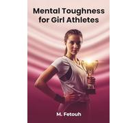 Mental Toughness for Girl Athletes: Build Confidence, Resilience, and a Winning Mindset