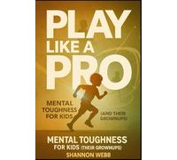 Mental Toughness for Kids (and Their Grownups)