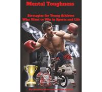 Mental Toughness Strategies for Young Athletes Who Want to Win in Sports and Life: Has Proven exercises in this easy to read, for all ages, ... for notes. Great for gifts for Family/Friends