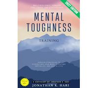 Mental Toughness Training:: Build Resilience, Conquer Challenges, and Stay Focused [Proven Strategies to Strengthen Your Mind, Overcome Obstacles, and Win in Life]