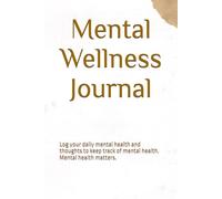 Mental Wellness Journal: Log your daily mental health and thoughts to keep track of mental health. Mental health matters.