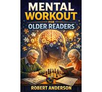 Mental Workout for Older Readers: Boost Memory, Improve Focus, and Strengthen Cognitive Skills with Daily Mental Challenges