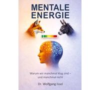 Mentale Energie: Warum wir manchmal klug sind - und manchmal nicht