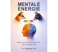 Mentale Energie: Warum wir manchmal klug sind - und manchmal nicht