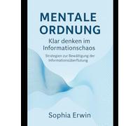 Mentale Ordnung - Klar denken im Informationschaos