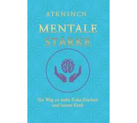 Mentale Stärke: Eine Reise zurück zu dir selbst