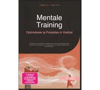 Mentale Training: Optimaliseer je Prestaties in Voetbal