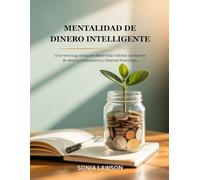 MENTALIDAD DE DINERO INTELLIGENTE: Una revista guiada para desarrollar hábitos duraderos de ahorro, presupuesto y libertad financiera.
