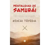 Mentalidad de Samurai: Mushin. El poder de la concentración para la toma de decisiones