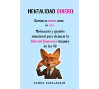MENTALIDAD DINERO: Domina tu mente como un rico | Motivación y gestión emocional para alcanzar la libertad financiera después de los 40