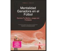 Mentalidad Ganadora en el Fútbol: Domina Tu Mente y Juego con Fortaleza