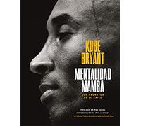 Mentalidad mamba: Los secretos de mi éxito