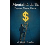 Mentalità da 1%: Finanza, Mente, Potere