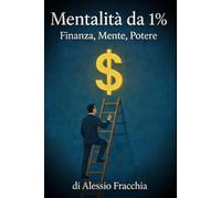 Mentalità da 1%: Finanza, Mente, Potere