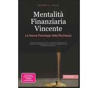 Mentalità Finanziaria Vincente: La Nuova Psicologia della Ricchezza