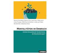Mentalitäten im Umbruch: Scheitert die postfossile Transformation der Naturbeziehungen?