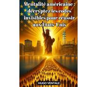 Mentalité américaine : décryptez les codes invisibles pour réussir aux Etats-Unis