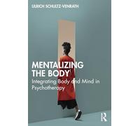 Mentalizing the Body: Integrating Body and Mind in Psychotherapy