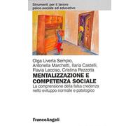 Mentalizzazione e competenza sociale. La comprensione della falsa credenza nello sviluppo normale e patologico