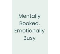 Mentally Booked, Emotionally Busy - A Therapy-Inspired Notebook: Because your calendar isn’t the only thing overwhelmed.