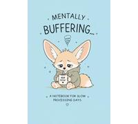 Mentally Buffering: A Notebook for Slow Processing Days