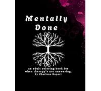 Mentally Done: an adult coloring book by Charlene Rupert