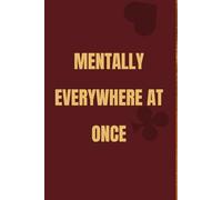 Mentally Everywhere at Once: ADHD Brain Dump Journal & Focus Planner for Chaotic Minds | Daily Log to Organize Scattered Thoughts, Reduce Overwhelm and Track Mood