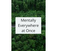 Mentally Everywhere at Once: ADHD Brain Dump Journal & Focus Planner for Chaotic Minds | Daily Log to Organize Scattered Thoughts, Reduce Overwhelm and Track Mood