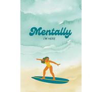 Mentally I’m Here - Dot Grid Notebook | 120 Pages | 6x9" | Summer Vibes Journal for Daydreamers & Beach Lovers