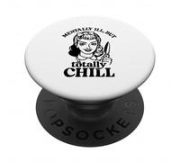 Mentally Ill But Totally Chill Divertente Regalo Sarcastico PopSockets PopGrip Adesivo
