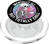 Mentally Ill But Totally Chill Funny Skeleton Art PopSockets PopGrip per MagSafe