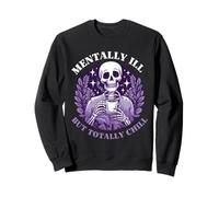 Mentally ILL But Totally Chill Funny Skeleton Felpa