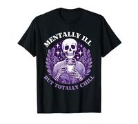 Mentally Ill But Totally Chill Funny Skeleton Maglietta