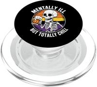Mentally Ill But Totally Chill - Maglietta divertente con scheletro PopSockets PopGrip per MagSafe