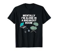 Mentally I'm Alone in A Breakout Room Sedia Ufficio Umorismo Maglietta