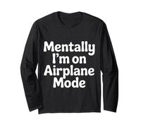 Mentally I'm On Airplane Mode Travel Stress Explore |- Maglia a Manica