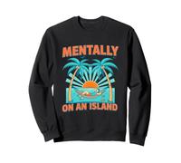 Mentally on an Island Tropical Island Paradise Felpa
