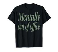 Mentally out of Office Funny Sarcastic Saying Maglietta