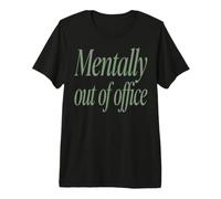 Mentally out of Office Funny Sarcastic Saying Maglietta Premium