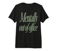 Mentally out of Office Funny Sarcastic Saying Maglietta Premium