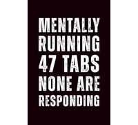 Mentally Running 47 Tabs None Are Responding: 6x9 Lined Funny Work Notebook - 110 Pages | White Elephant Gift Idea & Secret Santa Card Alternative | Office Gag Gift for Adults, Coworkers or Friends