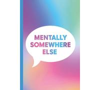 Mentally Somewhere Else: Blank Notebook Journal for Doodles, Note Taking and Creativity | 6"x9" | 180 Plain, Unlined, White Pages